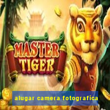 alugar camera fotografica